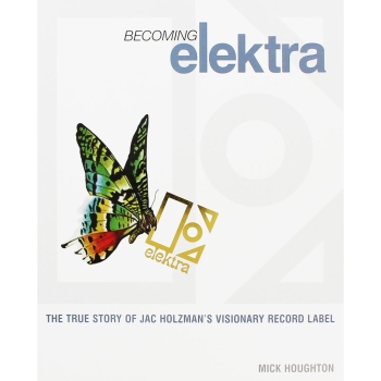 Mick Houghton - Becoming Elektra/The True Story Of... Book used